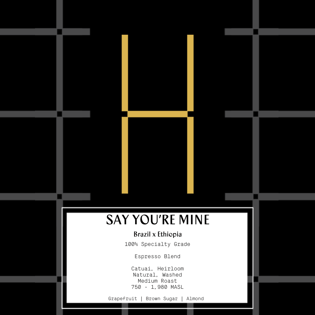 Say You're Mine | Espresso Blend