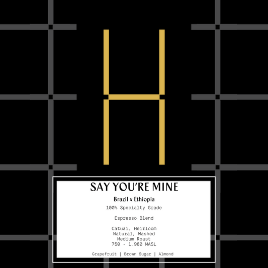 Say You're Mine | Espresso Blend